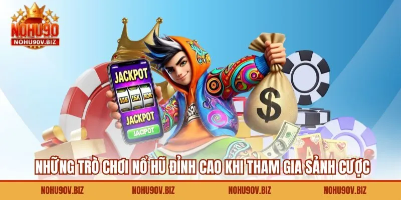 Những trò chơi nổ hũ đỉnh cao khi tham gia sảnh cược