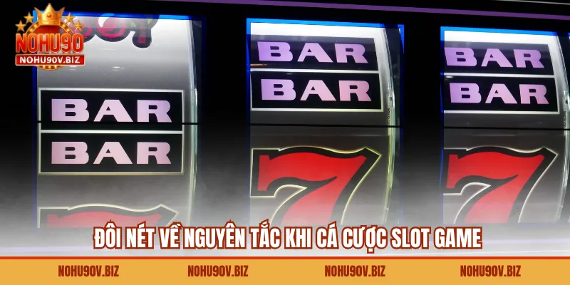 Đôi nét về nguyên tắc khi cá cược slot game