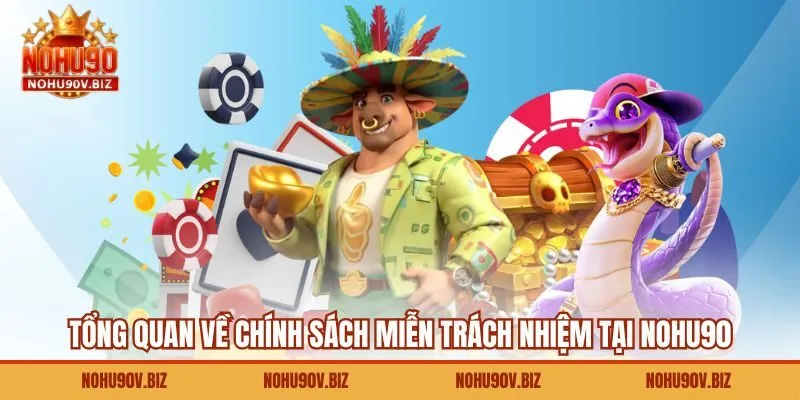 Giới thiệu về chính sách miễn trừ trách nhiệm tại Nohu90Tổng quan về chính sách miễn trách nhiệm tại Nohu90 