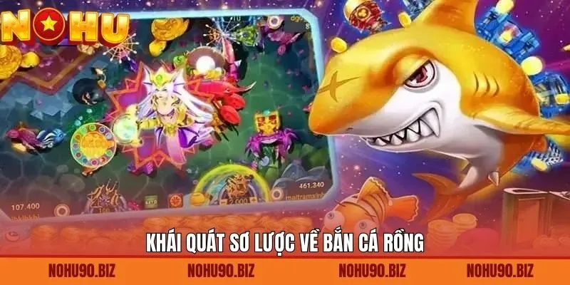 Khái quát sơ lược về bắn cá rồng
