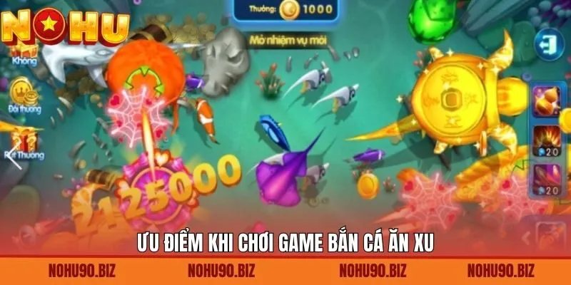 Những ưu điểm đáng chú ý của bắn cá ăn xu